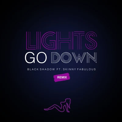 Lights Go Down (Remix) 專輯 Skinny Fabulous/Black Shadow