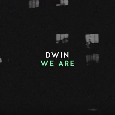 DwinAustuzhe We Are