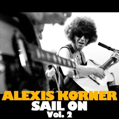 Alexis Korner Sail on, Vol. 2