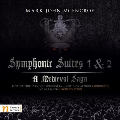 MCENCROE, M.J.: Symphonic Suites Nos. 1, "Just Another Medieval Tale" and 2, "And the Medieval Tale Continues" (Janáček Philharmonic, Armore) 專輯 Jiří Petrdlík/Robert Kružik/Janacek Philharmonic Orchestra/Karel Dohnal