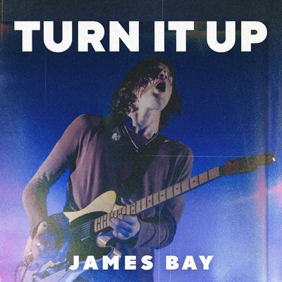 Turn It Up 專輯 James Bay