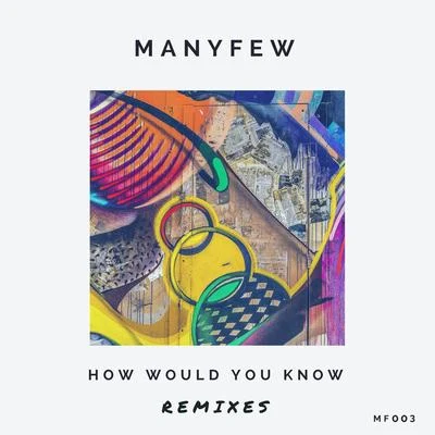 How Would You Know (Remixes) 專輯 ManyFew