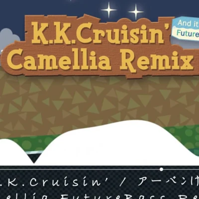 K.K.Cruisin (Camellia Future Bass Remix) 專輯 かめりあ