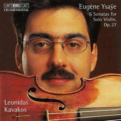 Leonidas Kavakos YSAŸE, E.: 6 Sonatas for Solo Violin, Op. 27 (Kavakos)