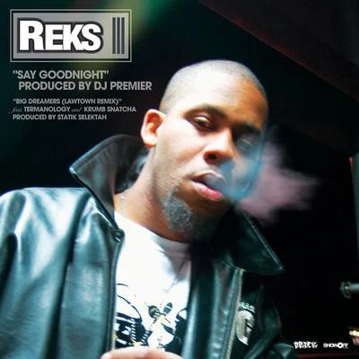 Say GoodnightBig Dreamers 專輯 Reks/Virtuoso/Emilio Tirado/Hus Da Kingpin/A.G.