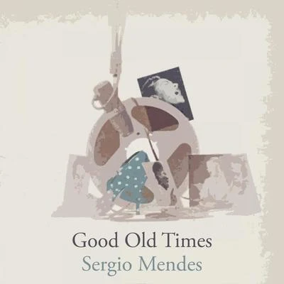 Sergio Mendes Good Old Times