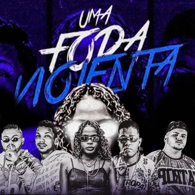 Mc Pirata do RecifeMano CheffeSalah do NordesteMc DrickaLuka da Z.O Uma Foda Violenta (feat. Mc Dricka & Mc Pirata do Recife)