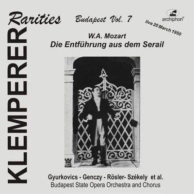 Otto Klemperer MOZART, W.A.: Entführung aus dem Serail (Die) [Opera] (Klemperer Rarities: Budapest, Vol. 7) (Budapest State Opera Orchestra, Klemperer) (1950)