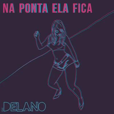 Na Ponta Ela Fica 专辑 Xela Wie/DJ STYLEWARZ/Delano