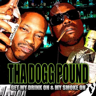 Get My Drink On & My Smoke On 专辑 Tha Dogg Pound