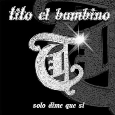 Solo Dime Que Si 专辑 Tito el Bambino