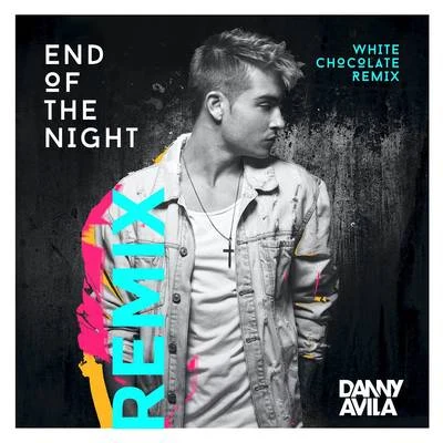 End Of The Night (White Chocolate Remix) 專輯 Danny Avila