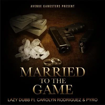 Og DominatorCarolyn Rodriguez Married to the Game (feat. Pyro & Carolyn Rodriguez)