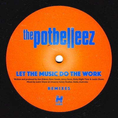 Let The Music Do The Work (Remixes) 專輯 The Potbelleez