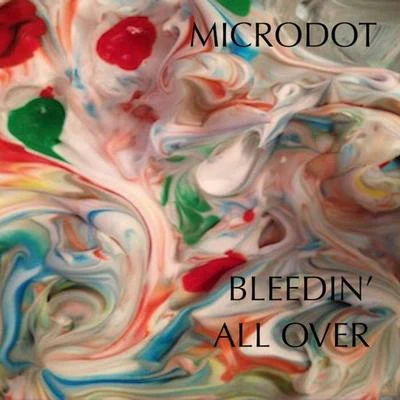 Bleedin&#x27; all Over 专辑 오월 (Owol)/Microdot