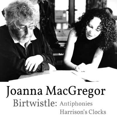 Joanna MacGregor - Harrison Birtwistle - Antiphonies & Harrisons Clocks 專輯 SWF Symphony Orchestra Baden-Baden/Michael Gielen/Iannis Xenakis/Siegfried Palm/Hans Deinzer