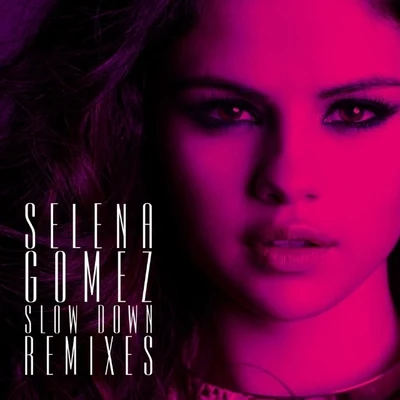 Selena Gomez Slow down the remixes