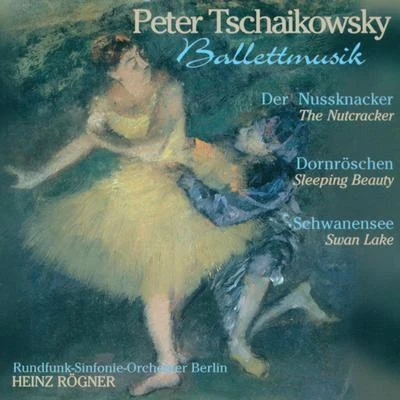 Tchaikovsky: The Nutcracker Suite The Sleeping Beauty Swan Lake (Ballet) 專輯 Berlin Radio Symphony Orchestra/Chor des Bayerischen Rundfunks/Gidon Kremer/Jamie MacDougall/Symphonieorchester des Bayerischen Rundfunks