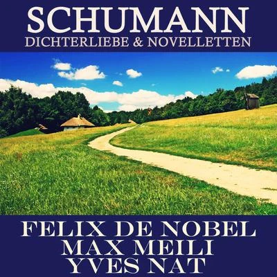 Schumann: Dichterliebe & Novelletten 专辑 Felix de Nobel