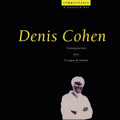 Cohen: Transmutations, Jeux, Il sogno di Dedalo 專輯 Ensemble InterContemporain/Pierre Boulez/Christine Schäfer