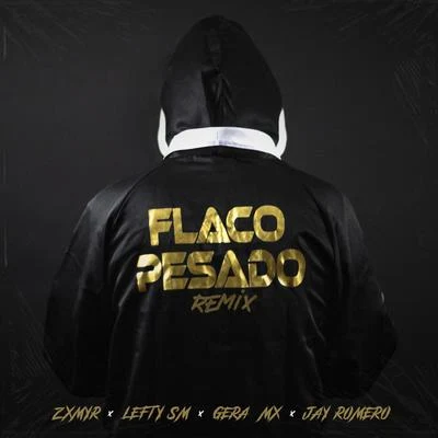 Flaco Pesado (Remix) [feat. Lefty Sm, Gera Mx & Jay Romero] 專輯 Jay Romero