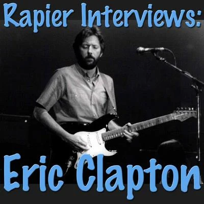 Rapier Interviews: Eric Clapton 專輯 Eric Clapton