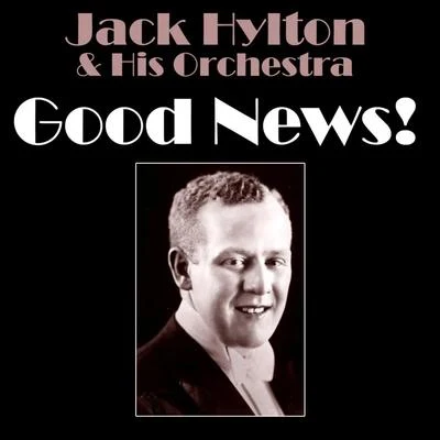 Good News! 专辑 Jack Hylton And His Orchestra