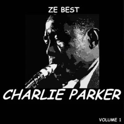 Ze Best - Charlie Parker 专辑 Curly Russell/Charlie Parker/Thom Yorke/Thelonious Monk/Jerry Weldon