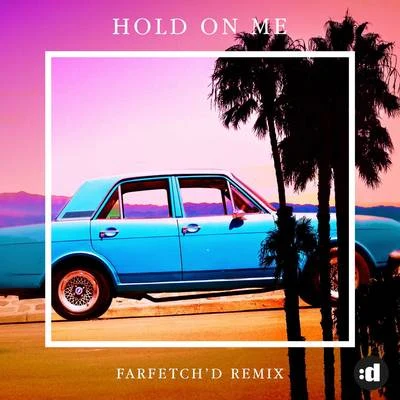 Hold On Me (farfetchd Remix) 專輯 Lucas Estrada/NEIMY