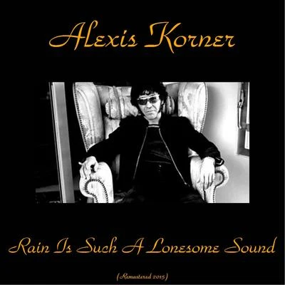 Rain Is Such a Lonesome Sound 專輯 Alexis Korner