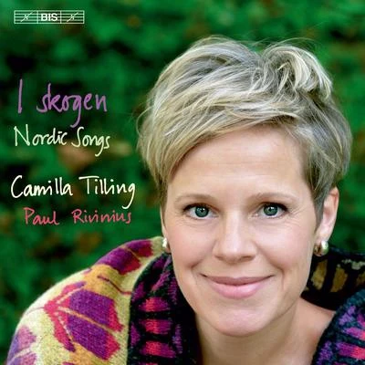 Vocal Recital: Tilling, Camilla - ALFVÉN, H.GRIEG, E.SIBELIUS, J.STENHAMMAR, W. (I Skogen - Nordic Songs) 專輯 Camilla Tilling