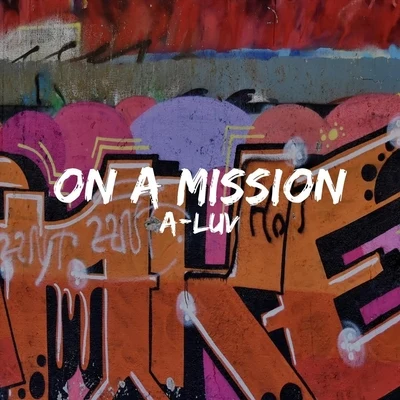 On a Mission (feat. Wes Writer) 專輯 A-Luv/Adam K/Tamara/Katoline/Lojak