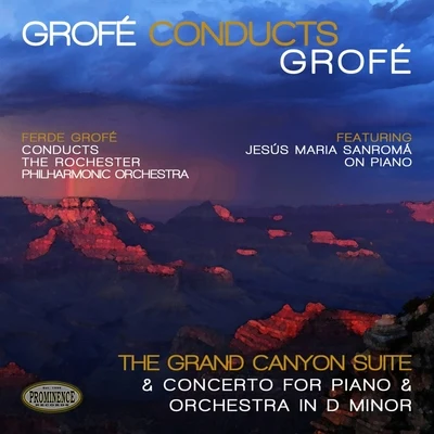 Grofé Conducts Grofé: Grand Canyon Suite & Concerto for Piano and Orchestra in D Minor 專輯 Rochester Philharmonic Orchestra