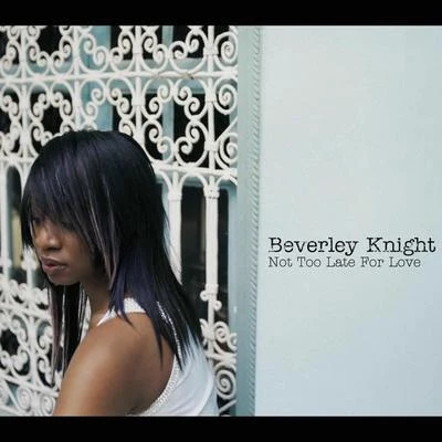 Not Too Late For Love 專輯 Beverley Knight