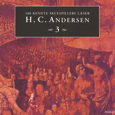 100 kendte Skuespillere læser H.C. Andersen 3 專輯 Hans Christian Andersen/Richard Wagner/Anonymous/Felice Romani/Ludwig Rellstab