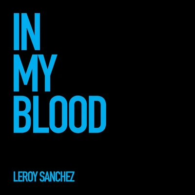 In My Blood 专辑 Leroy Sanchez/Shoshana Bean