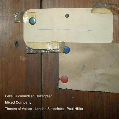 Paul HillierKenneth MontgomeryGavin MaloneySeóirse BodleyRTÉ Contempo QuartetMark HindleyLieutenant Colonel Mark ArmstrongDavid Brophy Mary Amond O'Brien GUDMUNDSEN-HOLMGREEN, P.: Mixed Company (Theatre of Voices, London Sinfonietta, Hillier)