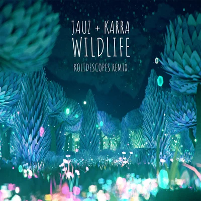 Wildlife (KOLIDESCOPES Remix) 專輯 Kolidescopes