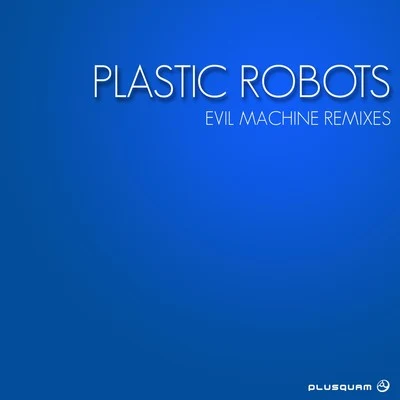 Evil Machine 专辑 Plastic Robots