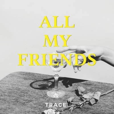 All My Friends 專輯 Trace