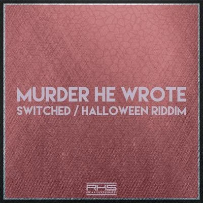 Murder He Wrote SwitchedHalloween Riddim