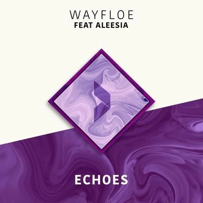 Echoes (feat. Aleesia) 專輯 Wayfloe