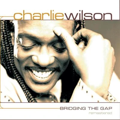 Bridging the Gap Remastered 專輯 Charlie Wilson