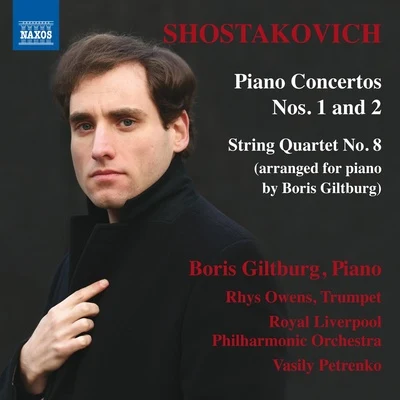 SHOSTAKOVICH, D.: Piano Concertos Nos. 1 and 2String Quartet No. 8 (arr. for piano) (Giltburg, Owens, Royal Liverpool Philharmonic, V. Petrenko) 專輯 Royal Liverpool Philharmonic Orchestra