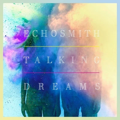 Talking Dreams (Deluxe Version) 專輯 Blas Cantó/Echosmith