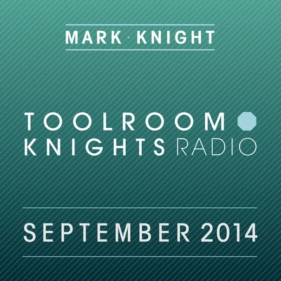 Toolroom Knights Radio - September 2014 專輯 Mark Knight