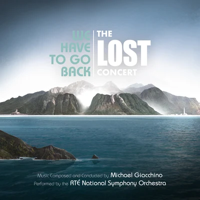 We Have to Go Back: The LOST Concert (Live from National Concert Hall, DublinJune 2019) 专辑 Michael Giacchino