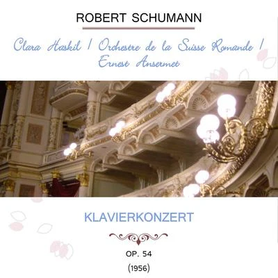 Clara HaskilOrchestre de la Suisse RomandeErnest Ansermet play: Robert Schumann: Klavierkonzert, op. 54 (1956) 專輯 Clara Haskil/Alceo Galliera/PHILHARMONIA ORCHESTRA/Géza Anda