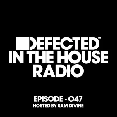 Kiddy Smile Defected In The House Radio Show Episode 047 (hosted by Sam Divine)