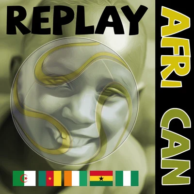 Afri Can (feat. Zed Ay Kay, Fuji, Farid, Gustav & Sammie Blacc) 专辑 Replay